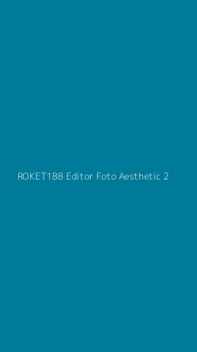 Tampilan Antarmuka Aplikasi Roket188 Editor Foto Aesthetic - 2