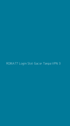 Tampilan Antarmuka Aplikasi Roma77 Login Slot Gacor Tanpa Vpn - 3