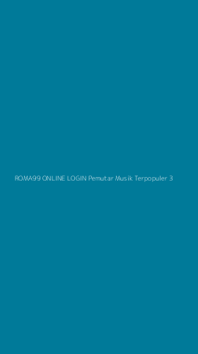 Tampilan Antarmuka Aplikasi Roma99 Online Login Pemutar Musik Terpopuler - 3