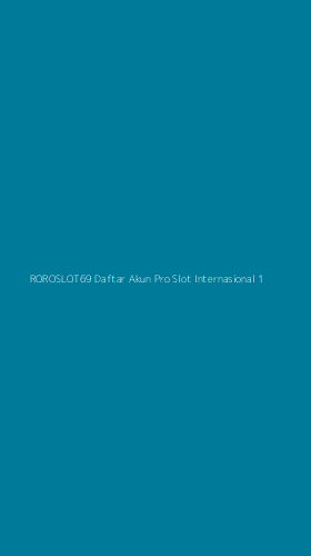 Tampilan Antarmuka Aplikasi Roroslot69 Daftar Akun Pro Slot Internasional - 1