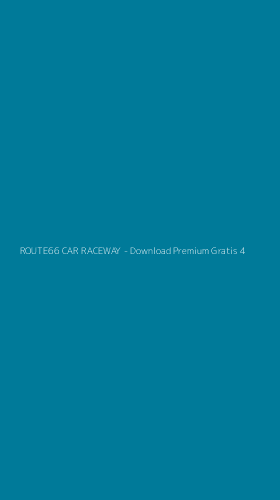 Tampilan Antarmuka Aplikasi ROUTE66 CAR RACEWAY - Download Premium Gratis - 4
