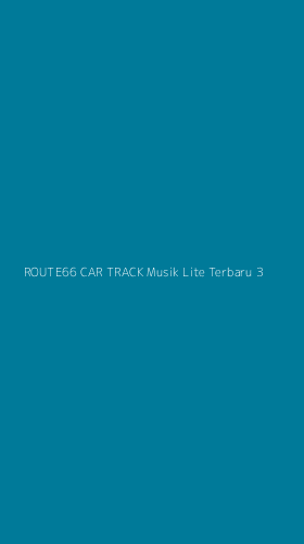 Tampilan Antarmuka Aplikasi Route66 Car Track Musik Lite Terbaru - 3