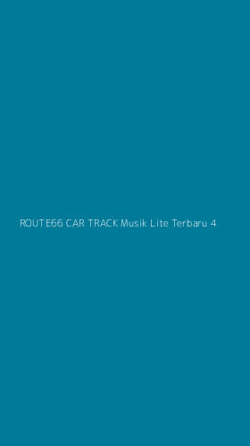 Tampilan Antarmuka Aplikasi Route66 Car Track Musik Lite Terbaru - 4