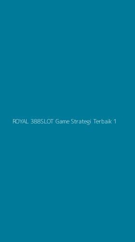Tampilan Antarmuka Aplikasi Royal 388slot Game Strategi Terbaik - 1