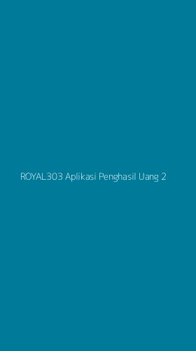Tampilan Antarmuka Aplikasi Royal303 Aplikasi Penghasil Uang - 2