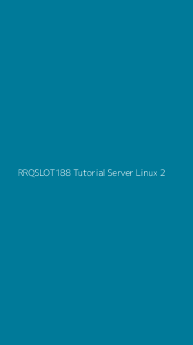 Tampilan Antarmuka Aplikasi Rrqslot188 Tutorial Server Linux - 2
