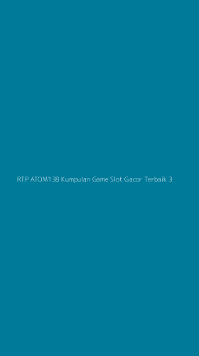 Tampilan Antarmuka Aplikasi Rtp Atom138 Kumpulan Game Slot Gacor Terbaik - 3