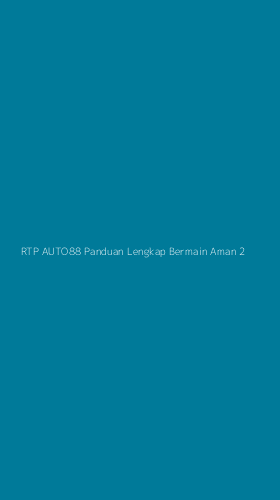 Tampilan Antarmuka Aplikasi Rtp Auto88 Panduan Lengkap Bermain Aman - 2