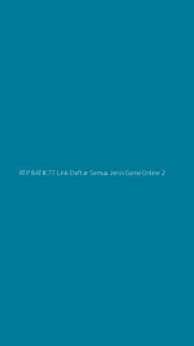 Tampilan Antarmuka Aplikasi Rtp Batik77 Link Daftar Semua Jenis Game Online - 2