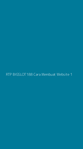 Tampilan Antarmuka Aplikasi Rtp Bigslot188 Cara Membuat Website - 1