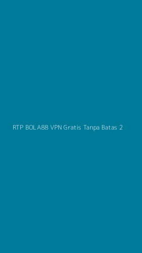 Tampilan Antarmuka Aplikasi Rtp Bola88 Vpn Gratis Tanpa Batas - 2