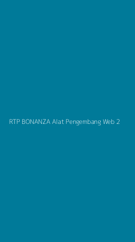 Tampilan Antarmuka Aplikasi Rtp Bonanza Alat Pengembang Web - 2