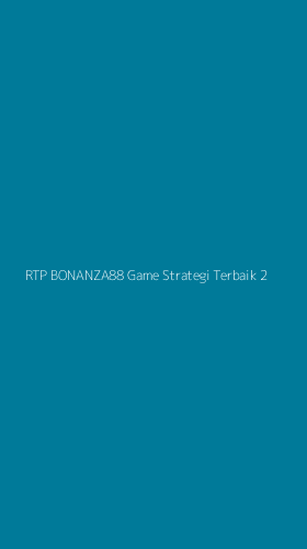 Tampilan Antarmuka Aplikasi Rtp Bonanza88 Game Strategi Terbaik - 2
