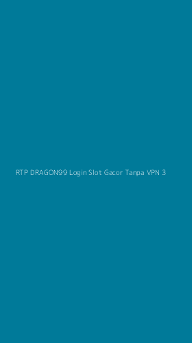 Tampilan Antarmuka Aplikasi Rtp Dragon99 Login Slot Gacor Tanpa Vpn - 3