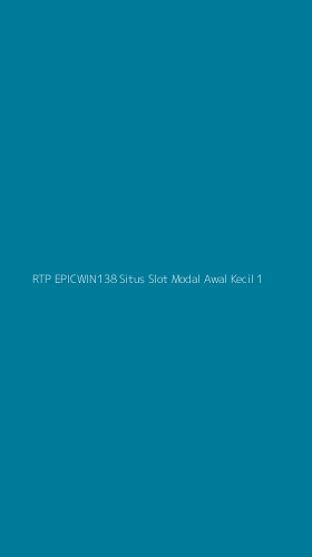 Tampilan Antarmuka Aplikasi Rtp Epicwin138 Situs Slot Modal Awal Kecil - 1