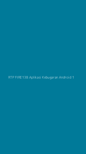 Tampilan Antarmuka Aplikasi Rtp Fire138 Aplikasi Kebugaran Android - 1