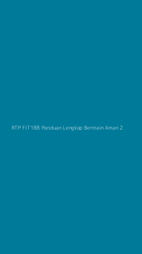 Tampilan Antarmuka Aplikasi Rtp Fit188 Panduan Lengkap Bermain Aman - 2