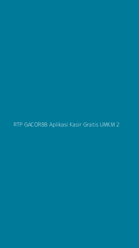 Tampilan Antarmuka Aplikasi Rtp Gacor88 Aplikasi Kasir Gratis Umkm - 2