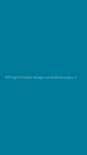 Tampilan Antarmuka Aplikasi Rtp Gatotkaca Pembersih Ram Otomatis - 3