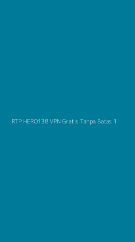Tampilan Antarmuka Aplikasi Rtp Hero138 Vpn Gratis Tanpa Batas - 1