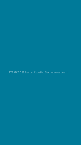 Tampilan Antarmuka Aplikasi Rtp Matic55 Daftar Akun Pro Slot Internasional - 4
