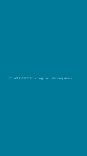 Tampilan Antarmuka Aplikasi Rtp Matic55 Rtp Slot Tertinggi Hari Ini Gampang Maxwin - 1