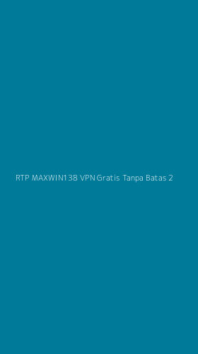 Tampilan Antarmuka Aplikasi Rtp Maxwin138 Vpn Gratis Tanpa Batas - 2
