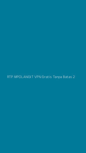 Tampilan Antarmuka Aplikasi Rtp Mpolangit Vpn Gratis Tanpa Batas - 2