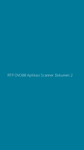 Tampilan Antarmuka Aplikasi Rtp Ovo88 Aplikasi Scanner Dokumen - 2