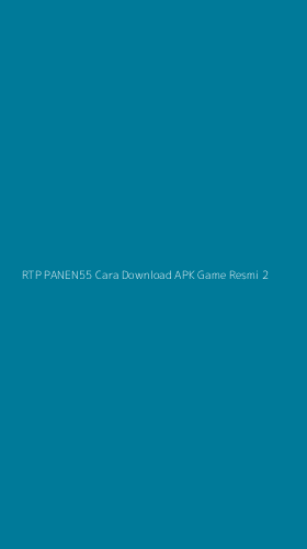 Tampilan Antarmuka Aplikasi Rtp Panen55 Cara Download Apk Game Resmi - 2