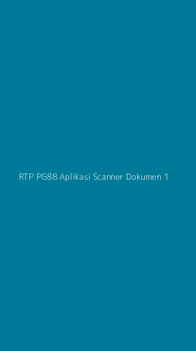 Tampilan Antarmuka Aplikasi Rtp Pg88 Aplikasi Scanner Dokumen - 1