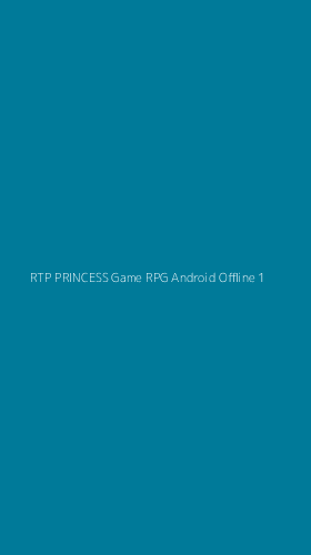 Tampilan Antarmuka Aplikasi Rtp Princess Game Rpg Android Offline - 1