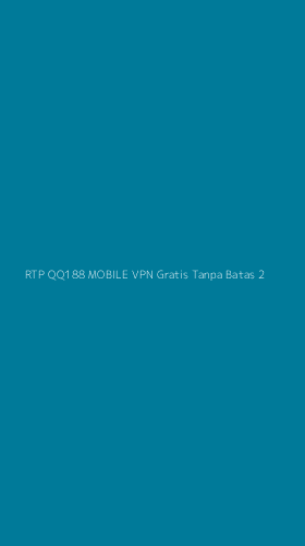 Tampilan Antarmuka Aplikasi Rtp Qq188 Mobile Vpn Gratis Tanpa Batas - 2