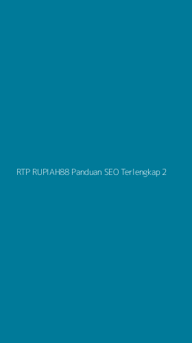 Tampilan Antarmuka Aplikasi Rtp Rupiah88 Panduan Seo Terlengkap - 2