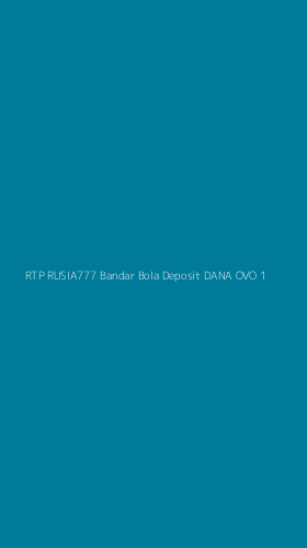 Tampilan Antarmuka Aplikasi Rtp Rusia777 Bandar Bola Deposit Dana Ovo - 1