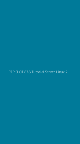 Tampilan Antarmuka Aplikasi Rtp Slot 878 Tutorial Server Linux - 2