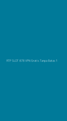 Tampilan Antarmuka Aplikasi Rtp Slot 878 Vpn Gratis Tanpa Batas - 1