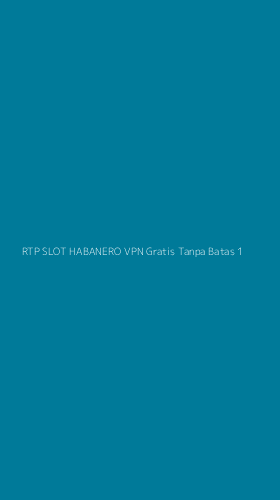 Tampilan Antarmuka Aplikasi Rtp Slot Habanero Vpn Gratis Tanpa Batas - 1