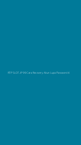 Tampilan Antarmuka Aplikasi Rtp Slot Jp 99 Cara Recovery Akun Lupa Password - 4