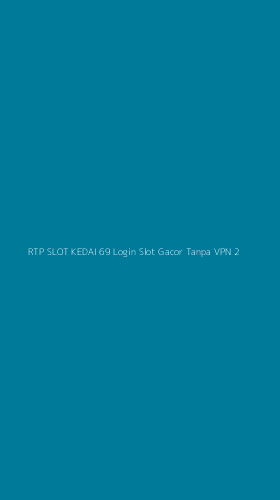 Tampilan Antarmuka Aplikasi Rtp Slot Kedai 69 Login Slot Gacor Tanpa Vpn - 2