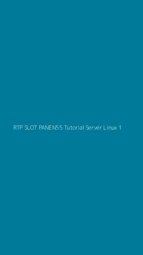Tampilan Antarmuka Aplikasi Rtp Slot Panen55 Tutorial Server Linux - 1