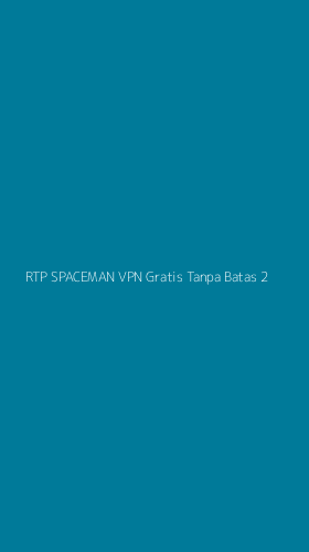 Tampilan Antarmuka Aplikasi Rtp Spaceman Vpn Gratis Tanpa Batas - 2