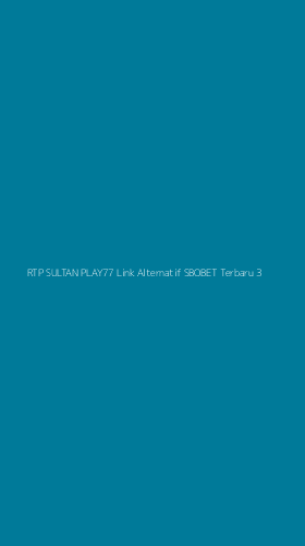 Tampilan Antarmuka Aplikasi Rtp Sultan Play77 Link Alternatif Sbobet Terbaru - 3