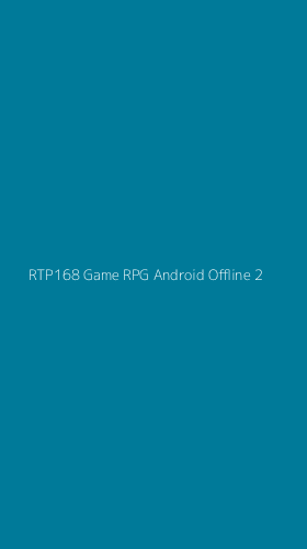 Tampilan Antarmuka Aplikasi Rtp168 Game Rpg Android Offline - 2