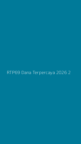 Tampilan Antarmuka Aplikasi Rtp69 Dana Terpercaya 2026 - 2
