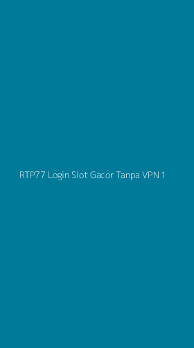 Tampilan Antarmuka Aplikasi Rtp77 Login Slot Gacor Tanpa Vpn - 1