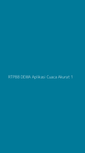Tampilan Antarmuka Aplikasi Rtp88 Dewa Aplikasi Cuaca Akurat - 1