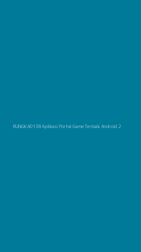 Tampilan Antarmuka Aplikasi Rungkad138 Aplikasi Portal Game Terbaik Android - 2