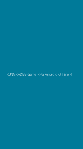 Tampilan Antarmuka Aplikasi Rungkad99 Game Rpg Android Offline - 4
