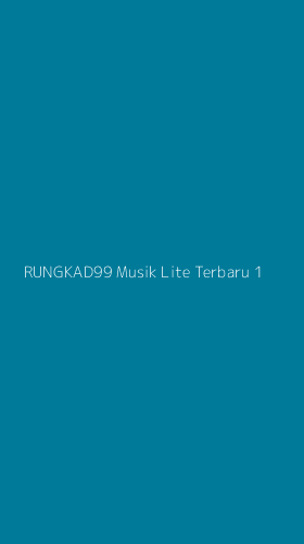 Tampilan Antarmuka Aplikasi Rungkad99 Musik Lite Terbaru - 1